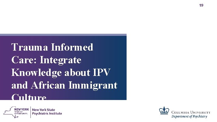 19 Trauma Informed Care: Integrate Knowledge about IPV and African Immigrant Culture 