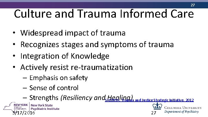 27 Culture and Trauma Informed Care • • Widespread impact of trauma Recognizes stages