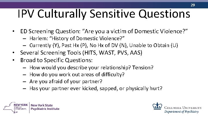 IPV Culturally Sensitive Questions • ED Screening Question: “Are you a victim of Domestic