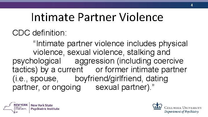 4 Intimate Partner Violence CDC definition: “Intimate partner violence includes physical violence, sexual violence,