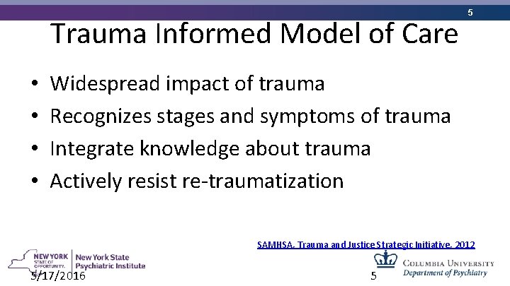 Trauma Informed Model of Care • • 5 Widespread impact of trauma Recognizes stages
