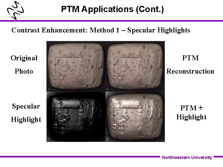 PTM Applications (Cont. ) Contrast Enhancement: Method 1 – Specular Highlights Original PTM Photo