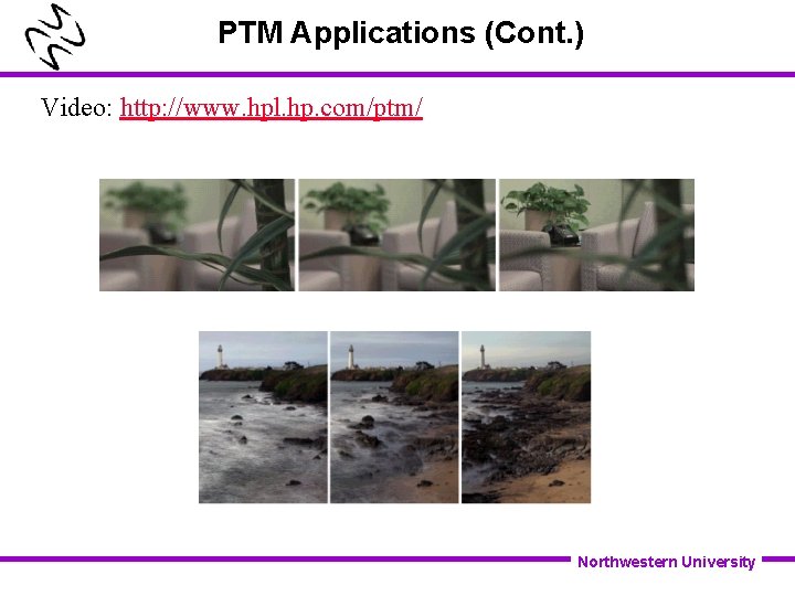 PTM Applications (Cont. ) Video: http: //www. hpl. hp. com/ptm/ Northwestern University 