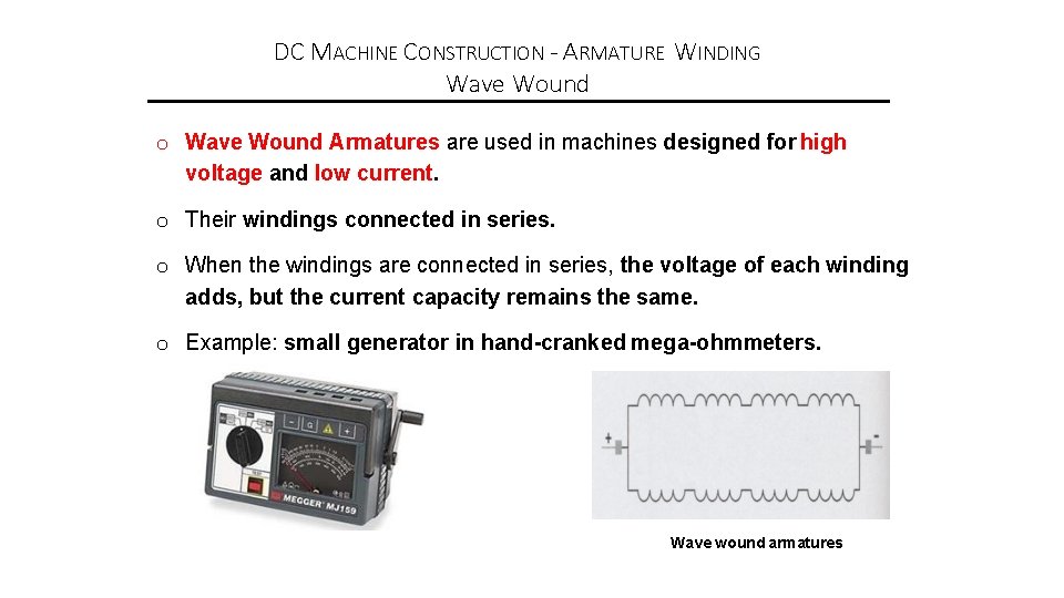 DC MACHINE CONSTRUCTION - ARMATURE WINDING Wave Wound o Wave Wound Armatures are used