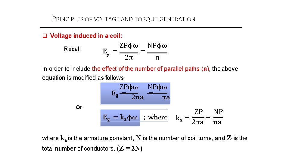 PRINCIPLES OF VOLTAGE AND TORQUE GENERATION Voltage induced in a coil: Recall Eg =