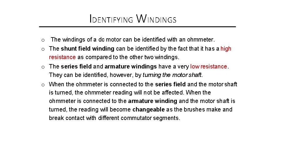 IDENTIFYING WINDINGS o The windings of a dc motor can be identified with an
