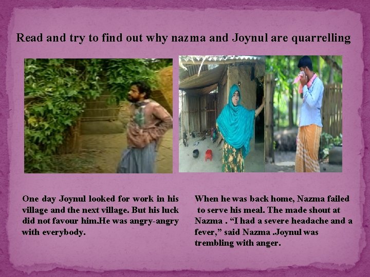 Read and try to find out why nazma and Joynul are quarrelling One day