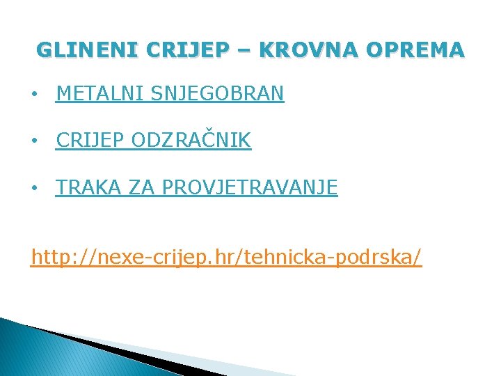 GLINENI CRIJEP – KROVNA OPREMA • METALNI SNJEGOBRAN • CRIJEP ODZRAČNIK • TRAKA ZA