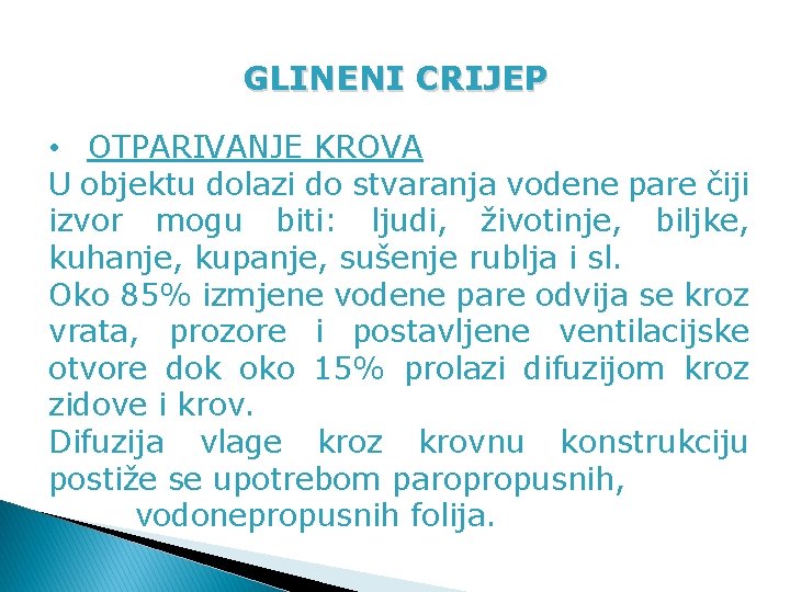 GLINENI CRIJEP • OTPARIVANJE KROVA U objektu dolazi do stvaranja vodene pare čiji izvor