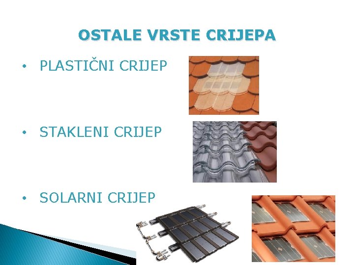OSTALE VRSTE CRIJEPA • PLASTIČNI CRIJEP • STAKLENI CRIJEP • SOLARNI CRIJEP 