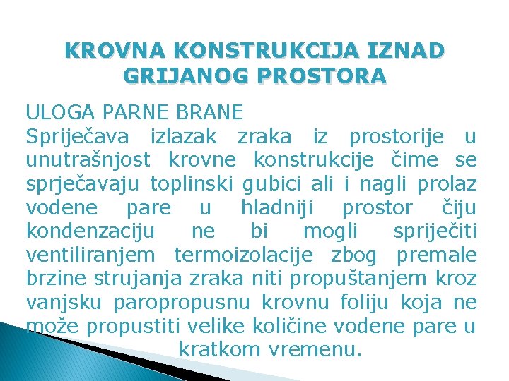 KROVNA KONSTRUKCIJA IZNAD GRIJANOG PROSTORA ULOGA PARNE BRANE Spriječava izlazak zraka iz prostorije u