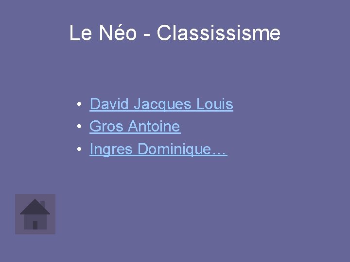 Le Néo - Classissisme • David Jacques Louis • Gros Antoine • Ingres Dominique…