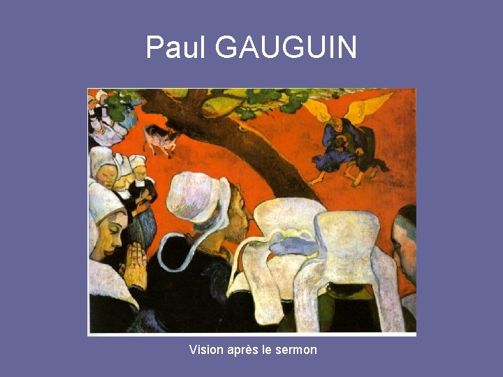 Paul GAUGUIN Vision après le sermon 