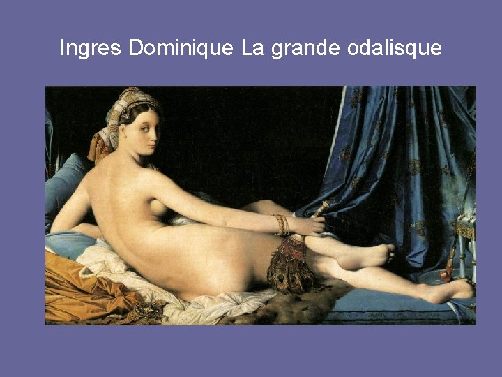 Ingres Dominique La grande odalisque 