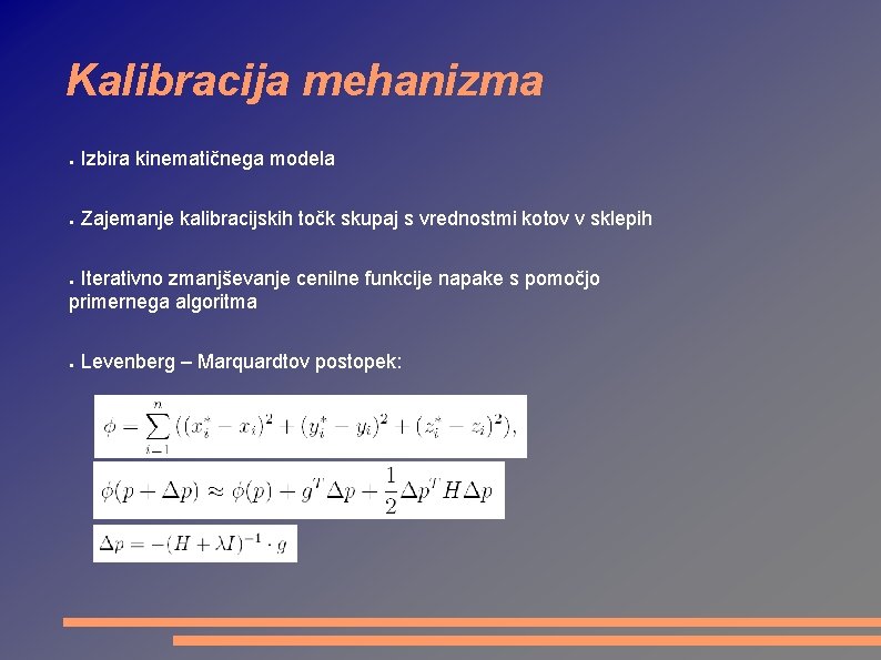 Kalibracija mehanizma ● Izbira kinematičnega modela ● Zajemanje kalibracijskih točk skupaj s vrednostmi kotov