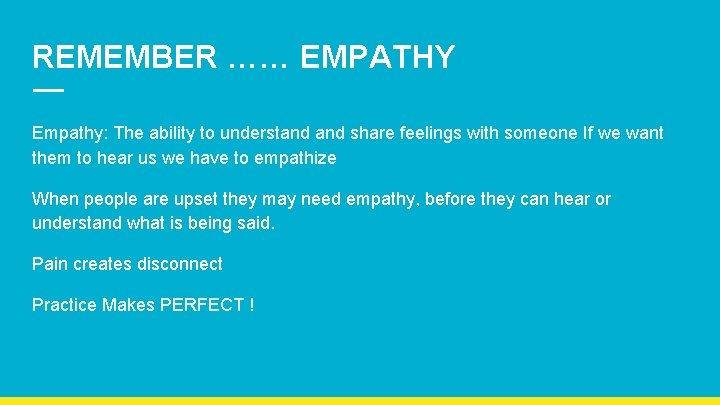 REMEMBER …… EMPATHY Empathy: The ability to understand share feelings with someone If we REMEMBER …… EMPATHY Empathy: The ability to understand share feelings with someone If we