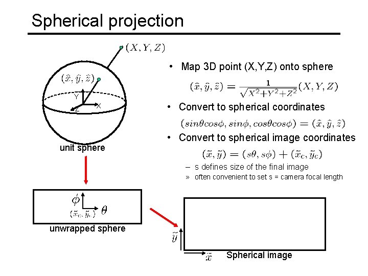 Spherical projection • Map 3 D point (X, Y, Z) onto sphere Y Z