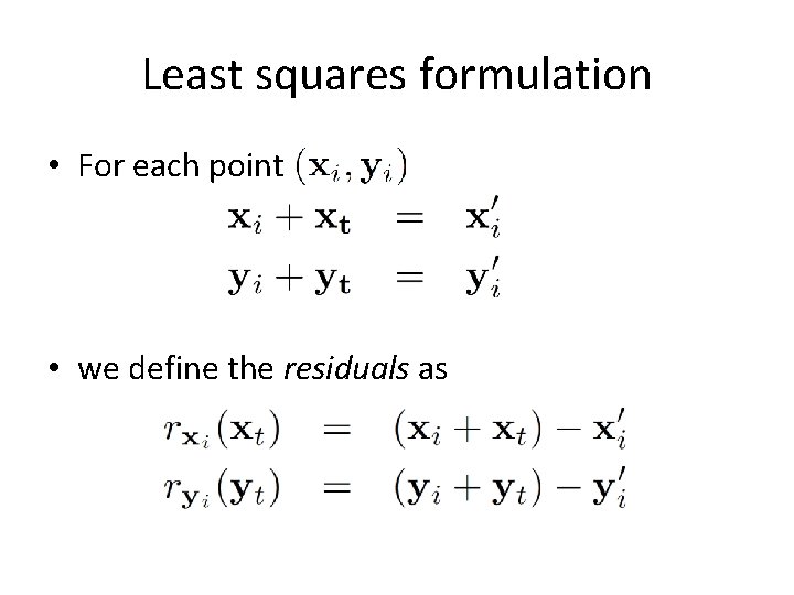 Least squares formulation • For each point • we define the residuals as 