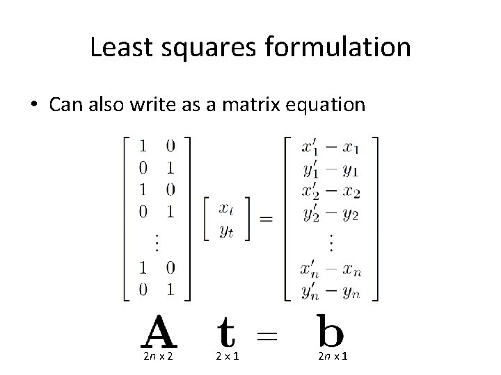 Least squares formulation • Can also write as a matrix equation 2 n x