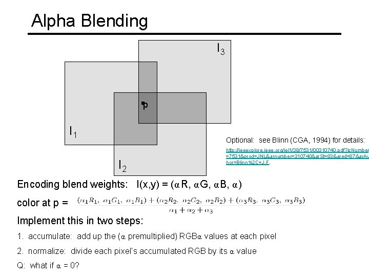 Alpha Blending I 3 p I 1 Optional: see Blinn (CGA, 1994) for details: