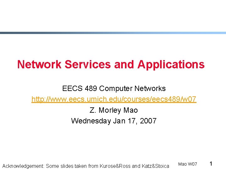 Network Services and Applications EECS 489 Computer Networks http: //www. eecs. umich. edu/courses/eecs 489/w