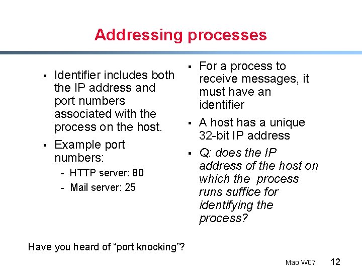 Addressing processes § § Identifier includes both the IP address and port numbers associated