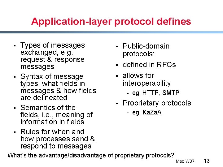 Application-layer protocol defines § § Types of messages exchanged, e. g. , request &