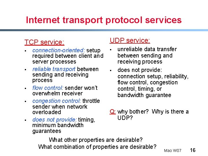 Internet transport protocol services TCP service: § § § connection-oriented: setup required between client