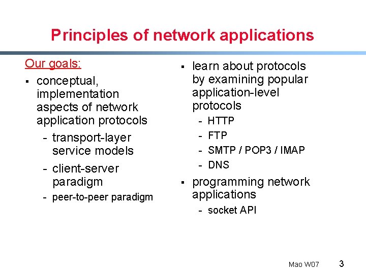 Principles of network applications Our goals: § conceptual, implementation aspects of network application protocols