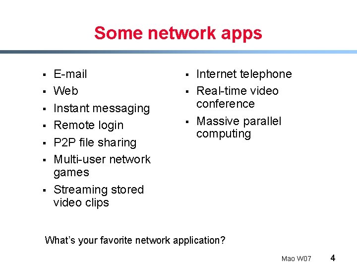 Some network apps § § § § E-mail Web Instant messaging Remote login P