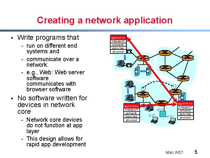Creating a network application § Write programs that - run on different end systems