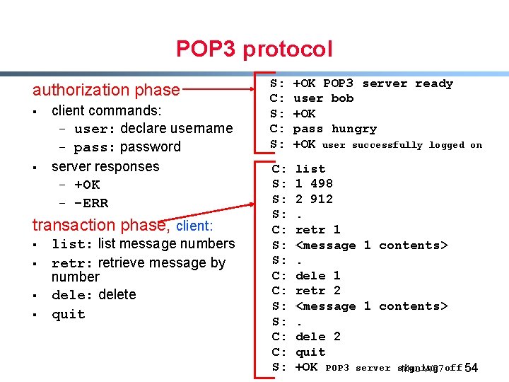 POP 3 protocol authorization phase § § client commands: - user: declare username -