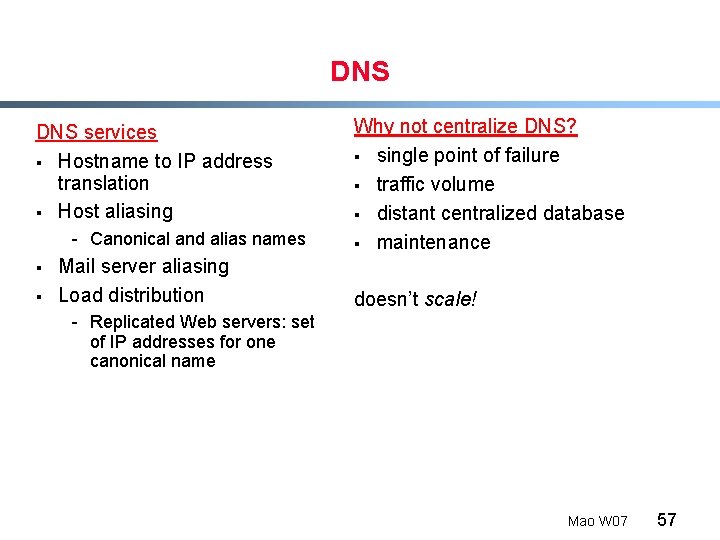 DNS services § Hostname to IP address translation § Host aliasing - Canonical and
