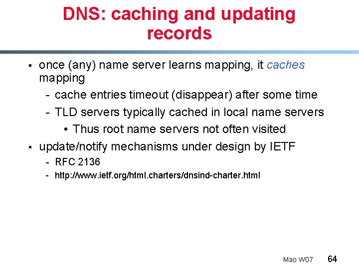 DNS: caching and updating records § § once (any) name server learns mapping, it