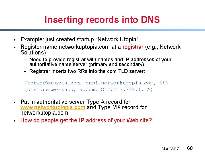 Inserting records into DNS § § Example: just created startup “Network Utopia” Register name