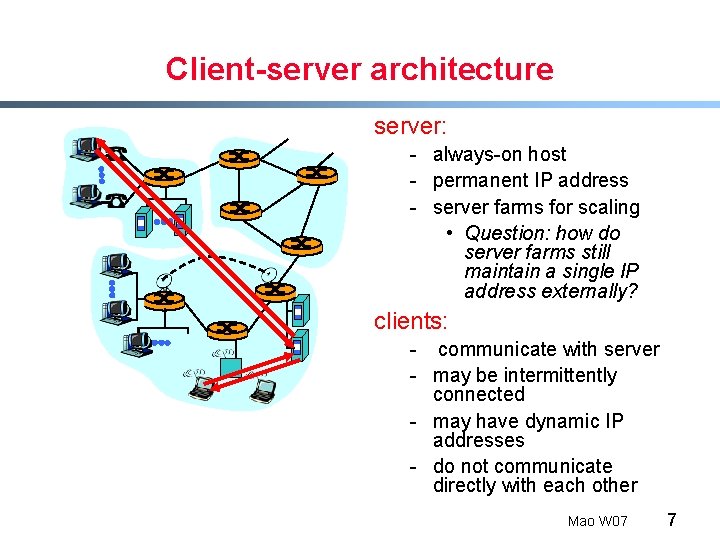 Client-server architecture server: - always-on host - permanent IP address - server farms for