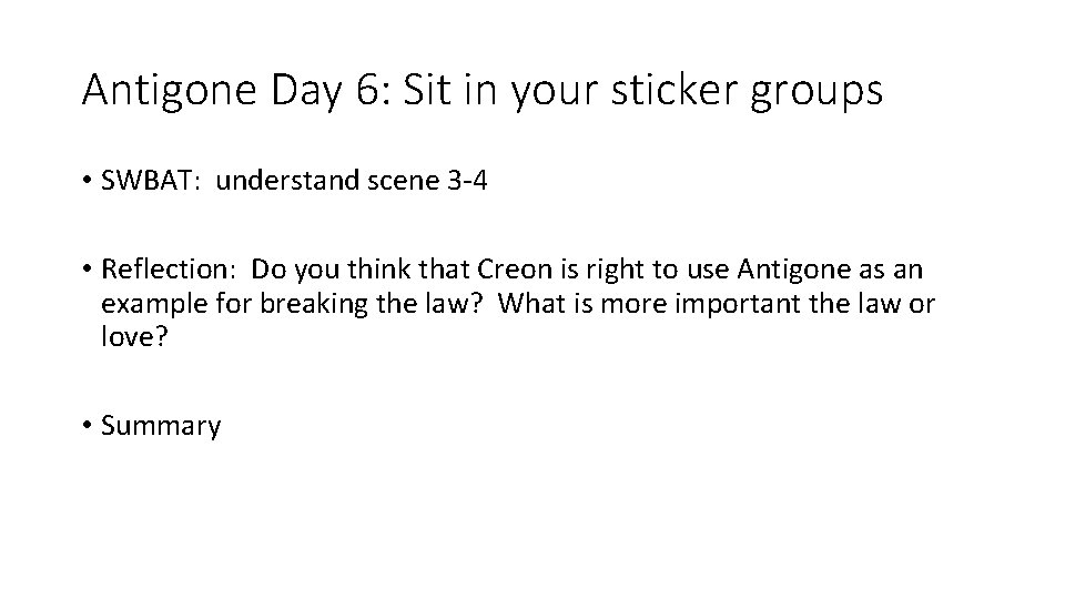 Antigone Day 6: Sit in your sticker groups • SWBAT: understand scene 3 -4