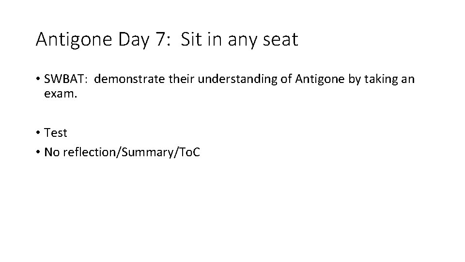 Antigone Day 7: Sit in any seat • SWBAT: demonstrate their understanding of Antigone