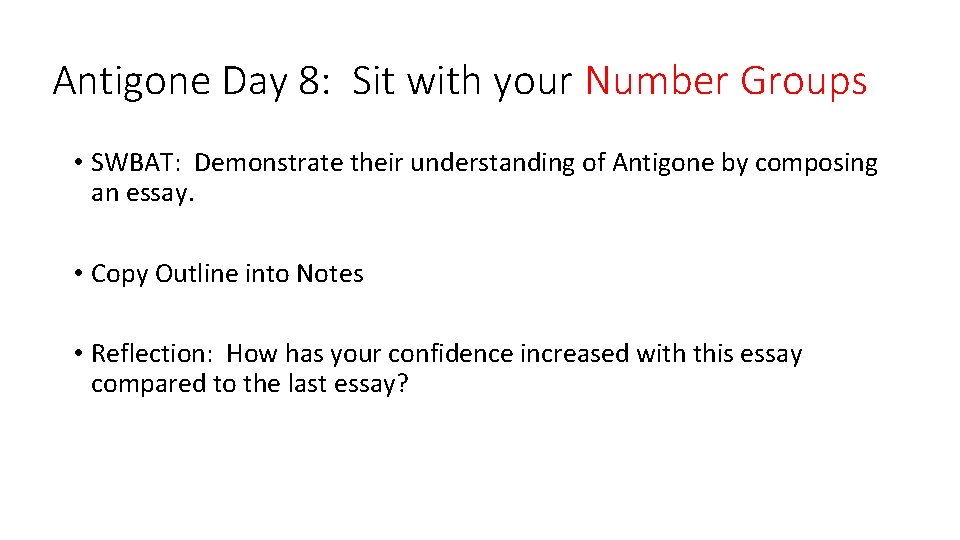 Antigone Day 8: Sit with your Number Groups • SWBAT: Demonstrate their understanding of