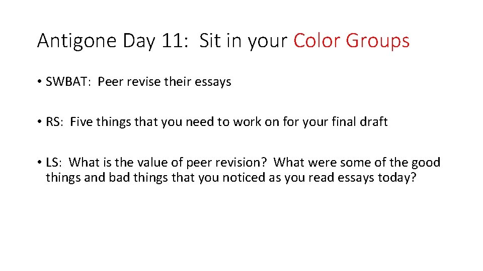 Antigone Day 11: Sit in your Color Groups • SWBAT: Peer revise their essays