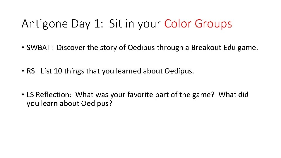 Antigone Day 1: Sit in your Color Groups • SWBAT: Discover the story of
