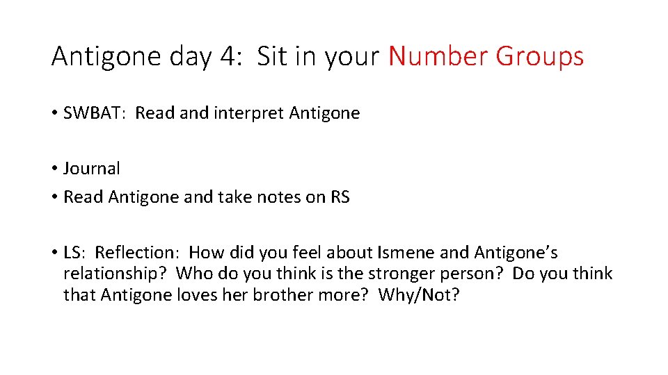 Antigone day 4: Sit in your Number Groups • SWBAT: Read and interpret Antigone