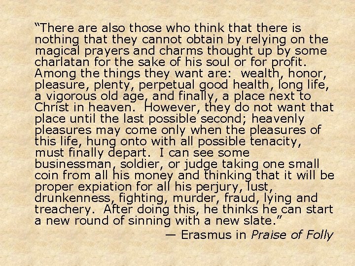 “There also those who think that there is nothing that they cannot obtain by