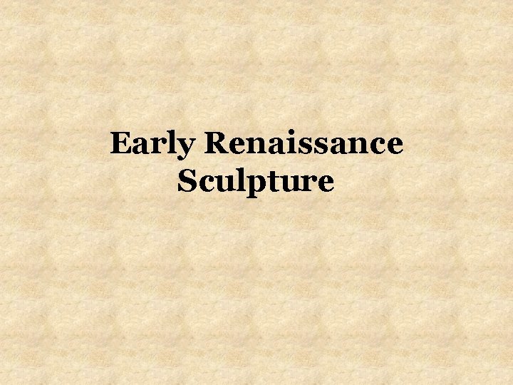 Early Renaissance Sculpture 