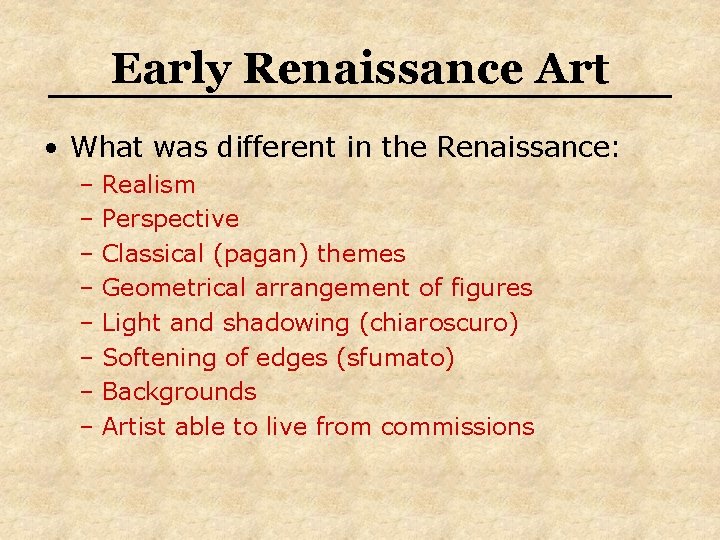 Early Renaissance Art • What was different in the Renaissance: – Realism – Perspective