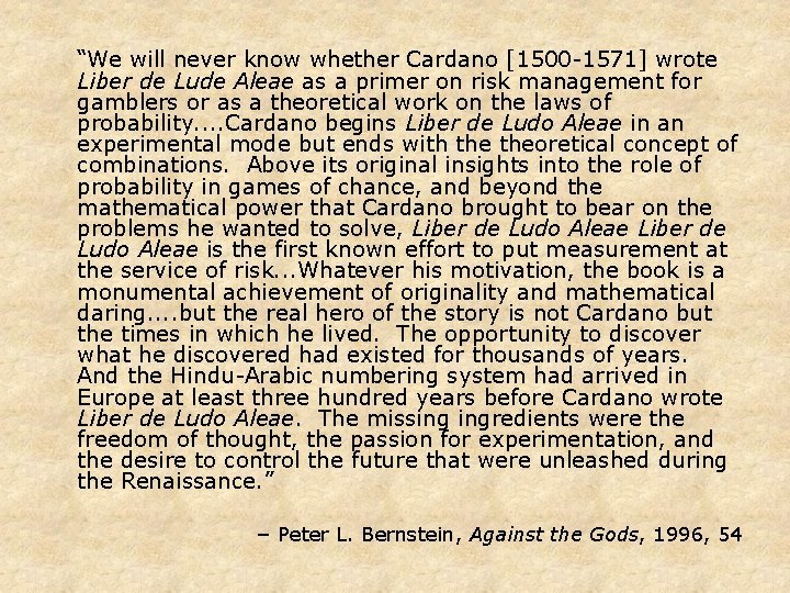 “We will never know whether Cardano [1500 -1571] wrote Liber de Lude Aleae as