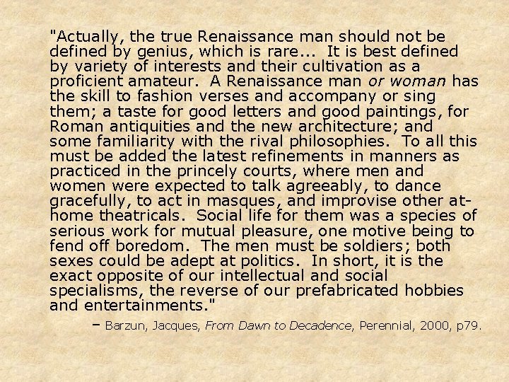 "Actually, the true Renaissance man should not be defined by genius, which is rare.