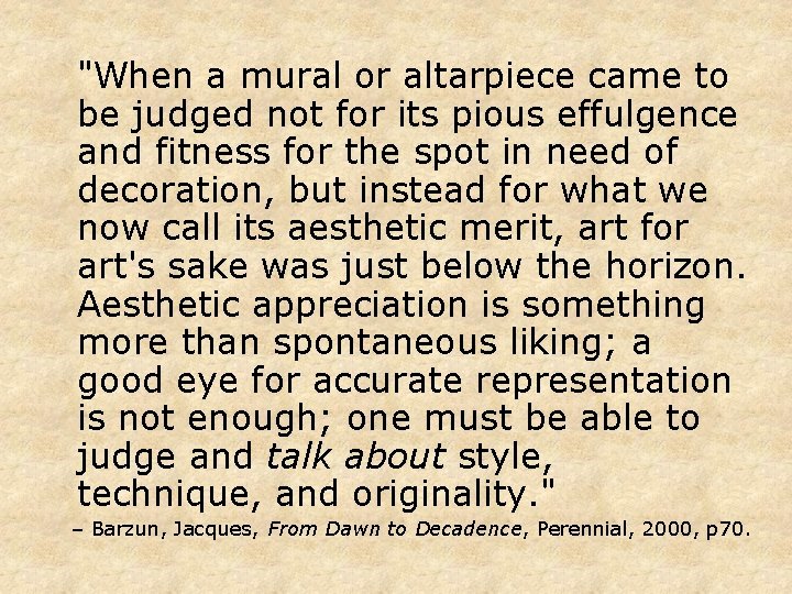 "When a mural or altarpiece came to be judged not for its pious effulgence