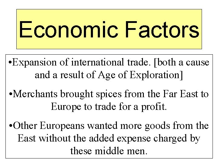 Economic Factors • Expansion of international trade. [both a cause and a result of