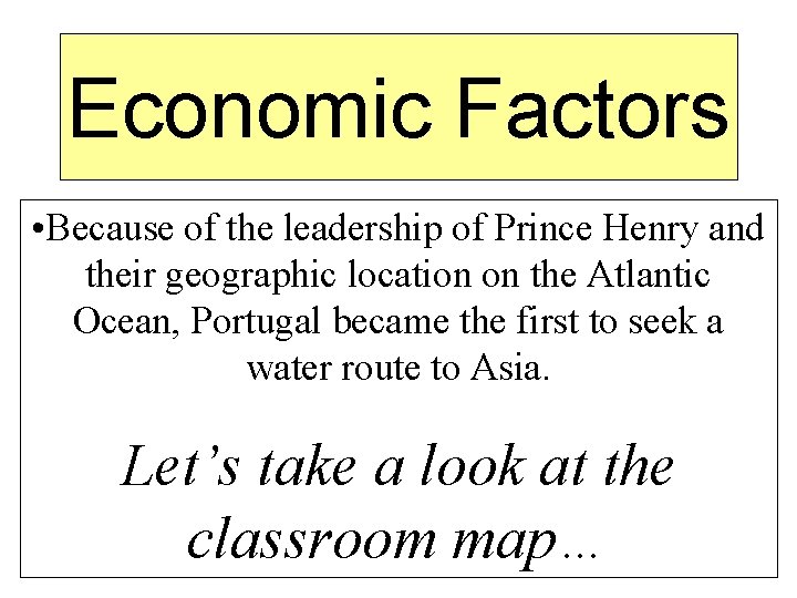 Economic Factors • Because of the leadership of Prince Henry and their geographic location